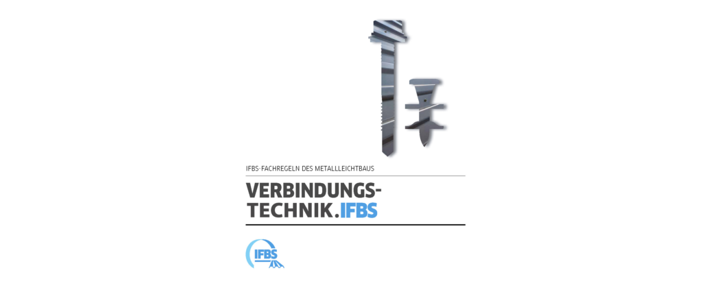 Der IFBS hat die Fachregeln des Metallleichtbaus für die Verbindungstechnik mit Ausgabedatum Januar 2020 aktualisiert.